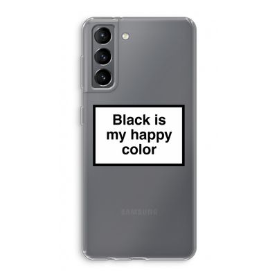 Black is my happy color: Samsung Galaxy S21 Transparant Hoesje