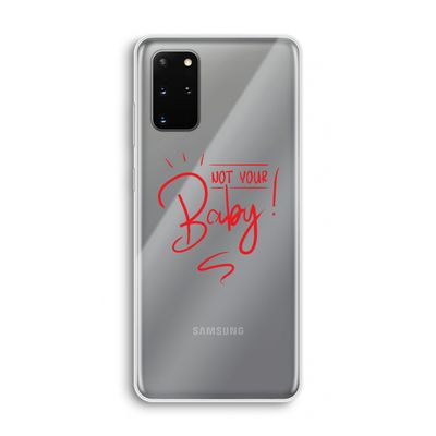 Not Your Baby: Samsung Galaxy S20 Plus Transparant Hoesje