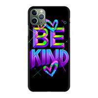 Be Kind: Volledig geprint iPhone 11 Pro Max Hoesje