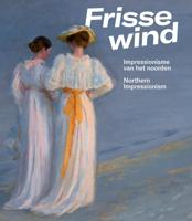 Frisse Wind - Impressionisme van het Noorden (Paperback)
