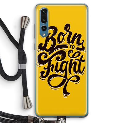 Born to Fight: Huawei P20 Pro Transparant Hoesje met koord