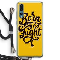 Born to Fight: Huawei P20 Pro Transparant Hoesje met koord