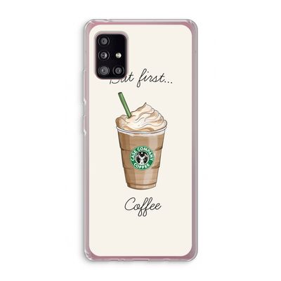 But first coffee: Samsung Galaxy A51 5G Transparant Hoesje