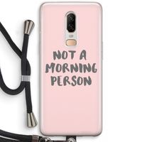 Morning person: OnePlus 6 Transparant Hoesje met koord