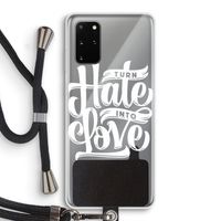 Turn hate into love: Samsung Galaxy S20 Plus Transparant Hoesje met koord
