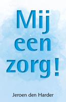 Mij een zorg! (Paperback)
