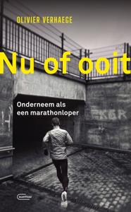 Nu of ooit. Onderneem als een marathonloper - Olivier Verhaege - ebook