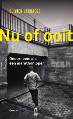 Nu of ooit. Onderneem als een marathonloper - Olivier Verhaege - ebook