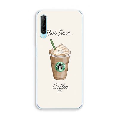 But first coffee: Huawei P Smart Pro Transparant Hoesje