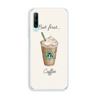 But first coffee: Huawei P Smart Pro Transparant Hoesje