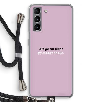 gij moogt er zijn: Samsung Galaxy S21 Transparant Hoesje met koord