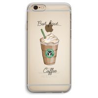 But first coffee: iPhone 6 Plus / 6S Plus Transparant Hoesje