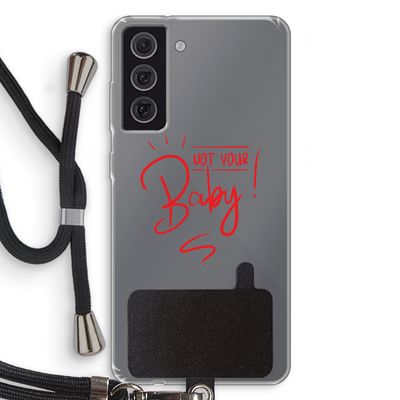 Not Your Baby: Samsung Galaxy S21 FE Transparant Hoesje met koord