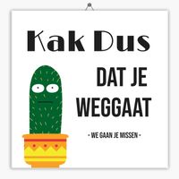 Spreuk tegeltje kak dus dat je weggaat