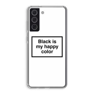 Black is my happy color: Samsung Galaxy S21 FE Transparant Hoesje