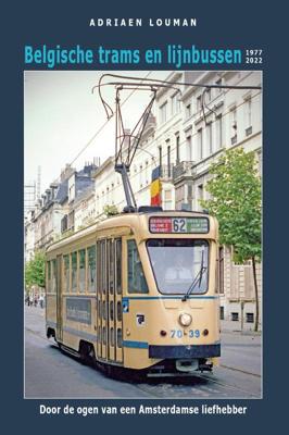 Belgische trams en lijnbussen 1977-2022 (Hardback)