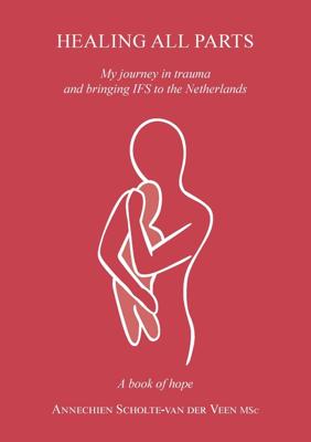 Healing all parts - Annechien Scholte-van der Veen - ebook