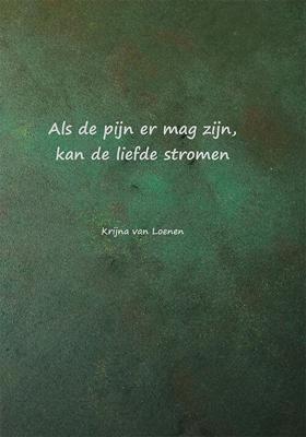 Als de pijn er mag zijn, kan de liefde stromen (Hardback)