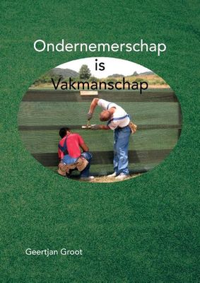 Ondernemerschap is Vakmanschap - Geertjan Groot - Paperback (9789464061925) Ondernemerschap is Vakmanschap - Geertjan Groot - Paperback (9789464061925)