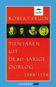 Tien jaren uit de 80-jarige oorlog 1588-1598 (Paperback)