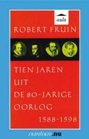 Tien jaren uit de 80-jarige oorlog 1588-1598 (Paperback)