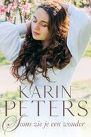 Soms zie je een wonder - Karin Peters - ebook