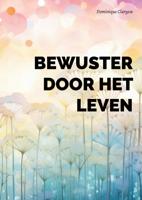 Bewuster door het leven (Paperback)