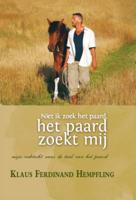 Niet ik zoek het paard, het paard zoekt mij (Hardback)