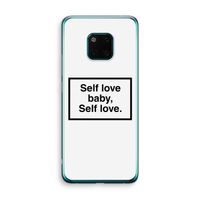 Self love: Huawei Mate 20 Pro Transparant Hoesje Self love: Huawei Mate 20 Pro Transparant Hoesje