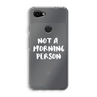 Morning person: Google Pixel 3a Transparant Hoesje