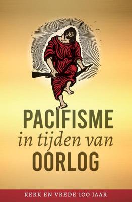 Pacifisme in tijden van oorlog (Paperback)