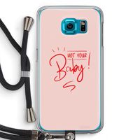 Not Your Baby: Samsung Galaxy S6 Transparant Hoesje met koord