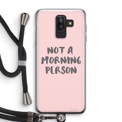 Morning person: Samsung Galaxy J8 (2018) Transparant Hoesje met koord