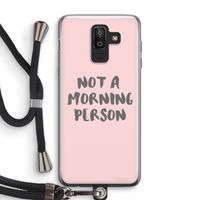 Morning person: Samsung Galaxy J8 (2018) Transparant Hoesje met koord