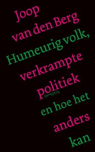 Humeurig volk, verkrampte politiek en hoe het anders kan - Joop van den Berg - ebook