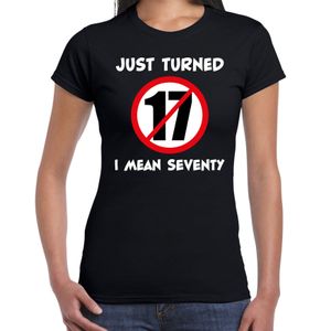 Just turned 17 I mean 70 verjaardag cadeau t-shirt zwart dames