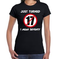 Just turned 17 I mean 70 verjaardag cadeau t-shirt zwart dames