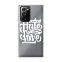Turn hate into love: Samsung Galaxy Note 20 Ultra / Note 20 Ultra 5G Transparant Hoesje