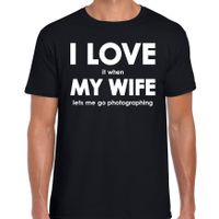 I love it when my wife lets me go photographing cadeau t-shirt zwart heren