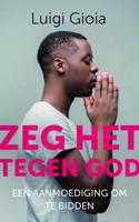 Zeg het tegen God (Paperback) Zeg het tegen God (Paperback)