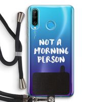 Morning person: Huawei P30 Lite Transparant Hoesje met koord