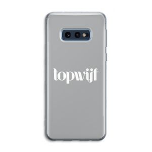 Topwijf Grijs Wit: Samsung Galaxy S10e Transparant Hoesje