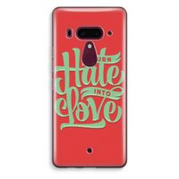 Turn hate into love: HTC U12+ Transparant Hoesje