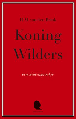 Koning Wilders - H.M. van den Brink - ebook