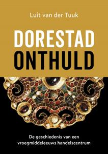 Dorestad onthuld (Hardback)