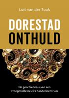 Dorestad onthuld (Hardback)