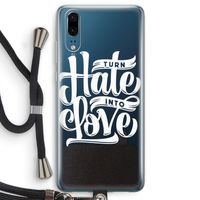Turn hate into love: Huawei P20 Transparant Hoesje met koord