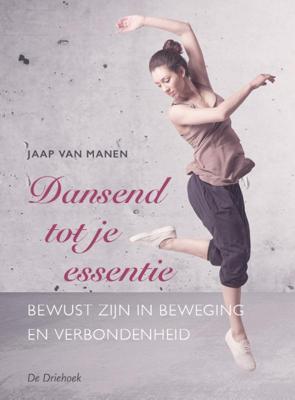 Dansend tot je essentie (Paperback)