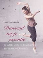 Dansend tot je essentie (Paperback)