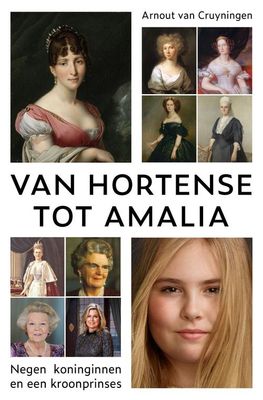 Van Hortense tot Amalia - Arnout van Cruyningen - ebook